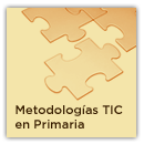 Metodologías de trabajo con las TIC en Educación Primaria Metodologías de trabajo con las TIC en Educación Primaria