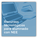 Recursos tecnológicos para la educación del alumnado con necesidades educativas especiales