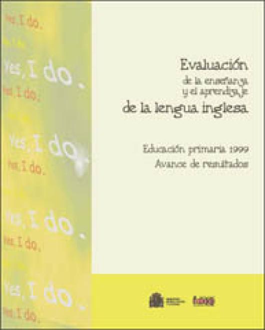 Evaluación de la enseñanza y el aprendizaje de la lengua inglesa. Educación primaria 1999 - Avance de resultados