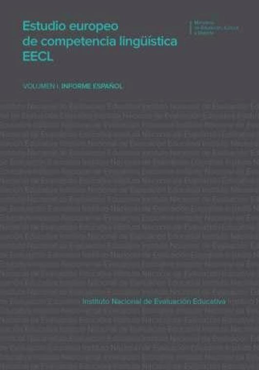 Estudio Europeo de Competencia Lingüística EECL. Volumen I. Informe español