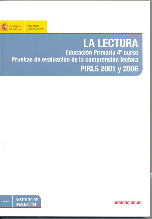 La lectura. Educación Primaria, 4º curso. Pruebas de evaluación de la comprensión lectora. PIRLS 2001 y 2006