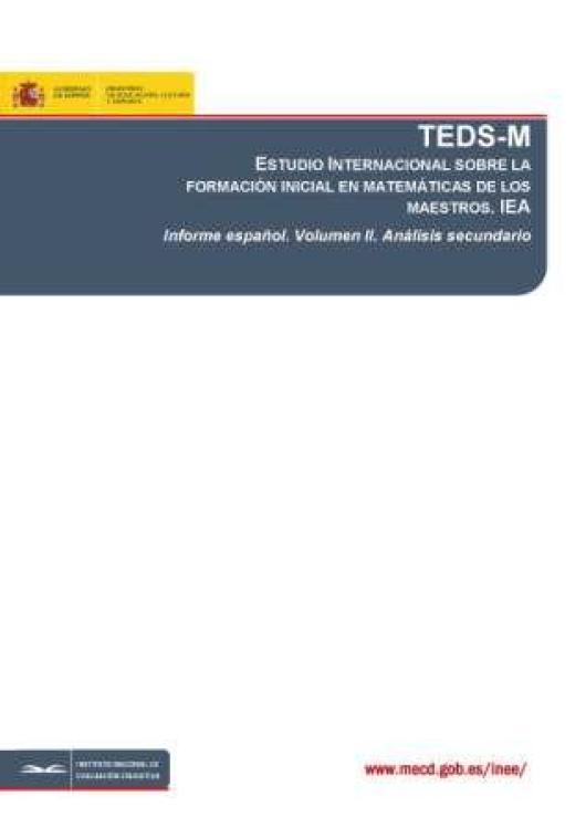 TEDS-M Informe Español. Estudio Internacional sobre la formación en matemáticas de los maestros. IEA. Informe español. Análisis secundario