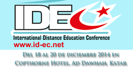 IDEC 2014: Conferencia Internacional de Educación a Distancia. Del 18 al 20 de diciembre en Katar.