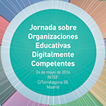 Foto de la Noticia - Resumen de la Jornada 'Organizaciones Educativas Digitalmente Competentes