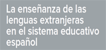 La enseñanza de Lenguas en el Sistema Educativo Español