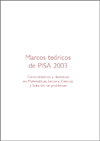 Marcos teóricos de PISA 2003. Matemáticas, Lectura, Ciencias y Solución de problemas